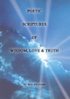 Poetic Scriptures of Wisdom, Love & Truth - Ronald Williams