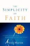 The Simplicity of Faith - Paula Martin