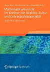 Mathematikunterricht Im Kontext Von Realitat, Kultur Und Lehrerprofessionalitat: Festschrift Fur Gabriele Kaiser - Werner Blum, Rita Borromeo Ferri, Katja Maa