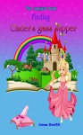 Children's eBooks : Finding Cinder's glass slipper-The magical book : book 1 : Age 2-4, 4-6, 6-9,9-12 (Kids books, Children's books, Bedtime stories for kids.) - Anna Smith