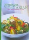 30 Minute Vegetarian: Tasty Meals in a Flash - Murdoch Books