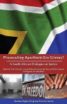 Prosecuting Apartheid-Era Crimes?: A South African Dialogue on Justice - Tyler Giannini, John Kani