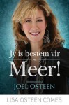 Jy Is Bestem Vir Meer! - Lisa Osteen Comes