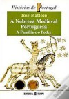 A Nobreza Medieval Portuguesa: A Família e o Poder - José Mattoso