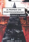 A Primer on Postmodernism - Stanley J. Grenz, Nadia May