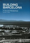 Building Barcelona: A Second Renaixenca - Peter G. Rowe