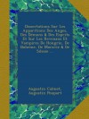 Dissertations Sur Les Apparitions Des Anges, Des Démons & Des Esprits Et Sur Les Revenans Et Vampires De Hongrie, De Boheme, De Moravie & De Silesie ... (French Edition) - Augustin Calmet, Augustin Poupart