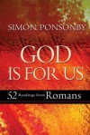 God is For Us: 52 Weekly Readings from Paul's Letter to the Romans - Simon Ponsonby