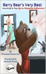 Barry Bear's Very Best: Learning to Say No to Negative Influences - Florenza Denise Lee, Michelle Wynn