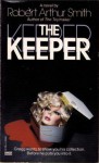 The Keeper - Robert Arthur Smith