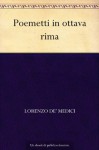 Poemetti in ottava rima (Italian Edition) - Lorenzo de' Medici