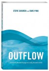 Outflow: outward-focused living in a self-focused world - Steve Sjogren