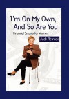 I'm on My Own and So Are You: Financial Security for Women - Judy Resnick