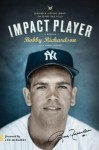 Impact Player: Leaving a Lasting Legacy on and Off the Field - Bobby Richardson, David Thomas, Joe Girardi