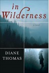 In Wilderness: A Novel - Diane Thomas