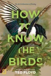 How to Know the Birds - Ted Floyd