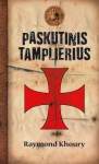 Paskutinis Tamplierius - Raymond Khoury, Jonas Čeponis