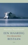 Een Waardig Bestaan: Over Dierenrechten - Martha C. Nussbaum