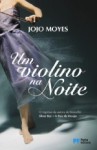 Um Violino na Noite - Jojo Moyes, Isabel Alves