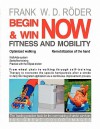 Begin & Win Fitness and Mobility Now-Optimized Walking - Remobilization of the Hand - Frank W. D. Roder