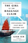 The Girl at the Baggage Claim: Explaining the East-West Culture Gap (Vintage Contemporaries) - Gish Jen