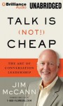 Talk Is (Not!) Cheap: The Art of Conversation Leadership - Jim McCann