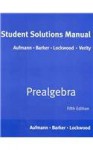 Student Solutions Manual for Aufmann/Barker/Lockwood's Prealgebra, 5th - Richard N. Aufmann, Richard N. Aufmann, Vernon C. Barker