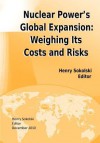 Nuclear Power's Global Expansion: Weighing Its Costs and Risks - Strategic Studies Institute, Henry D. Sokolski