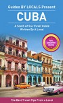 Cuba: By Locals FULL COUNTRY GUIDE - A Cuba Travel Guide Written By A Cuban: The Best Travel Tips About Where to Go and What to See in Cuba (Cuba, Cuba ... Travel Guide, Havana, Havana Travel Guide) - By Locals, Cuba, Travel