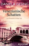 Venezianische Schatten: Luca Brassonis dritter Fall (Ein Luca-Brassoni-Krimi 3) - Daniela Gesing