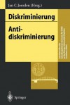 Diskriminierung Antidiskriminierung (Schriftenreihe Des Interdisziplinären Zentrums Für Ethik An Der Europa Universität Viadrina Frankfurt (Oder)) (German And English Edition) - Jan C. Joerden