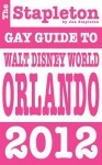 The Stapleton 2012 Gay Guide to Walt Disney World & Orlando - Andrew Delaplaine