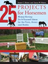 25 Projects for Horsemen: Money Saving, Do-It-Yourself Ideas for the Farm, Arena, and Stable - Jessie C. Shiers, Shiers C. Jessie, Jason Shiers, Jason W. Shiers