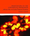 Orientation to the Counseling Profession: Advocacy, Ethics, and Essential Professional Foundations - Bradley T. Erford