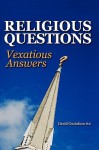 Religious Questions: Vexatious Answers - David Gustafson