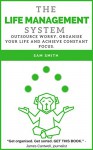 The Life Management System: Outsource worry, organise your life and achieve constant focus. - Sam Smith