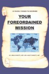 Your Foreordained Mission: 12 Puzzle Pieces to Decipher Your Foreordained Mission - John Garrett