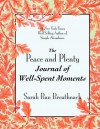 The Peace and Plenty Journal of Well-Spent Moments - Sarah Ban Breathnach