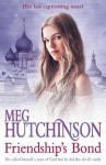 Friendship's Bond. by Meg Hutchinson - Meg Hutchinson