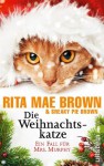 Die Weihnachtskatze: Ein Fall für Mrs. Murphy (Ein Mrs.-Murphy-Krimi 17) - Rita Mae Brown, Sneaky Pie Brown, Margarete Längsfeld