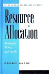 Resource Allocation: Managing Money and People - M. Scott Norton, Larry K. Kelly