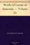 Works of Lucian of Samosata - Volume 01 - Lucian, F. G. (Francis George) Fowler, H. W. (Henry Watson) Fowler