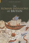 The Roman Invasions of Britain - Gerald Grainge