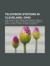 Television Stations in Cleveland, Ohio: Wjw, Wews-TV, Wkyc, Woio, Wuab, Wvpx-TV, Wbnx-TV, Wkbf-TV, Wviz, Wqhs-Dt, Media in Cleveland, Wdli-TV - Source Wikipedia