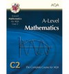 Mathematics: A-Level: C2: The Complete Course For AQA - Richard Parsons