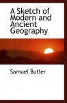 A Sketch of Modern and Ancient Geography - Samuel Butler