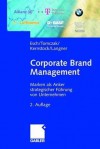 Corporate Brand Management: Marken ALS Anker Strategischer Fuhrung Von Unternehmen - Franz-Rudolf Esch, Torsten Tomczak, Joachim Kernstock