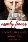 Nearly Famous: Secrets, Lies & Addiction - Reba Merrill