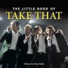 The Little Book of Take That - Claire Welch