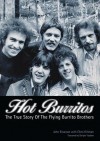 Hot Burritos: The True Story of the Flying Burrito Brothers - Joh Einarson